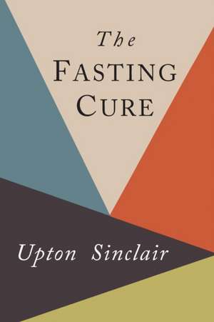 The Fasting Cure de Upton Sinclair