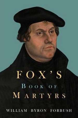 Fox's Book of Martyrs de John Foxe