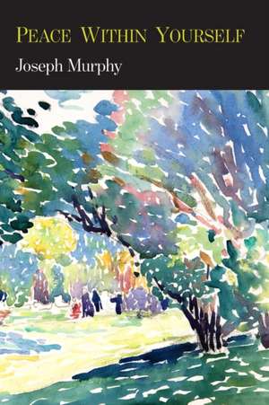 Peace Within Yourself de Joseph Murphy