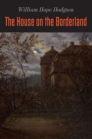 The House on the Borderland de William Hope Hodgson