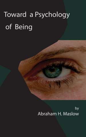 Toward a Psychology of Being de Abraham H. Maslow