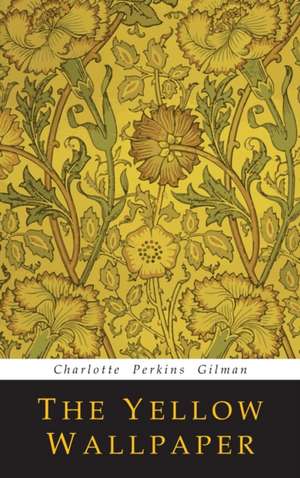 The Yellow Wallpaper de Charlotte Perkins Gilman