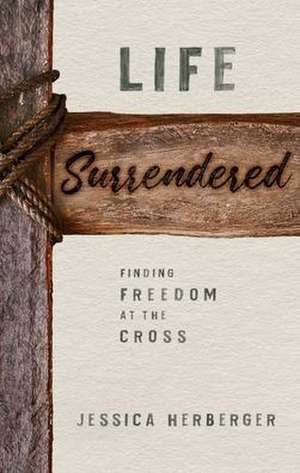 Life Surrendered de Jessica Herberger