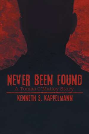 Never Been Found de Kenneth S. Kappelmann