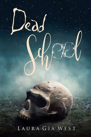 Dead School de Laura Gia West