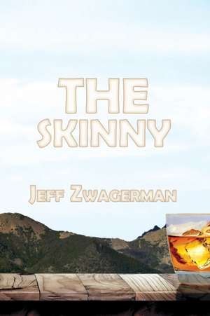 The Skinny de Jeff Zwagerman