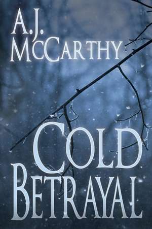 Cold Betrayal de A. J. McCarthy