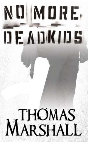 No More Dead Kids de Thomas Marshall