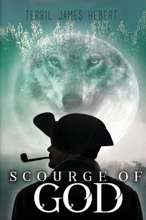 Scourge of God de Terril James Hebert