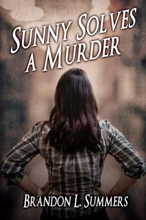 Sunny Solves a Murder de Brandon L. Summers