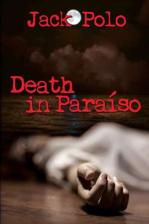 Death in Paraiso de Jack Polo