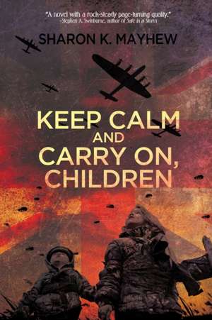 Keep Calm and Carry On, Children de Sharon K. Mayhew