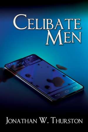 Celibate Men de Jonathan W. Thurston