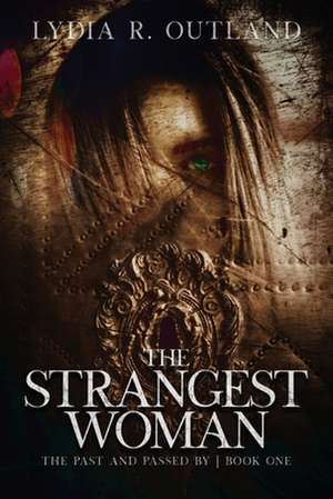 The Strangest Woman de Lydia R. Outland