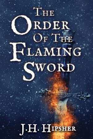 The Order of the Flaming Sword de J. H. Hipsher