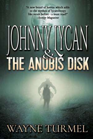 Johnny Lycan & the Anubis Disk de Wayne Turmel