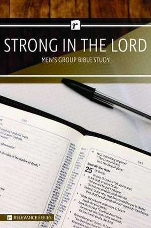 Strong in the Lord Men's Study - Relevance Group Bible Study de Warner Press