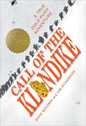 Call of the Klondike: A True Gold Rush Adventure de David Meissner