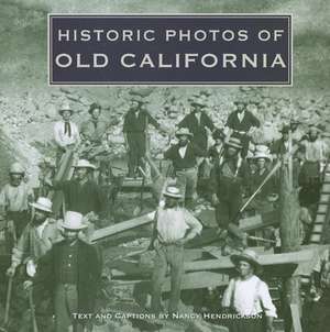 Historic Photos of Old California de Nancy Hendrickson