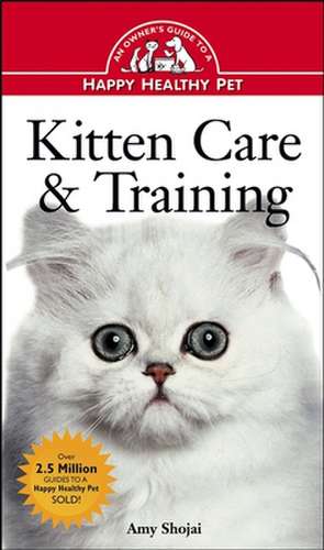 Kitten Care & Training de Amy D. Shojai