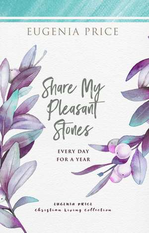 Share My Pleasant Stones de Eugenia Price