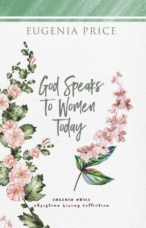 God Speaks to Women Today de Eugenia Price