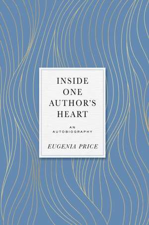 Inside One Author's Heart de Eugenia Price
