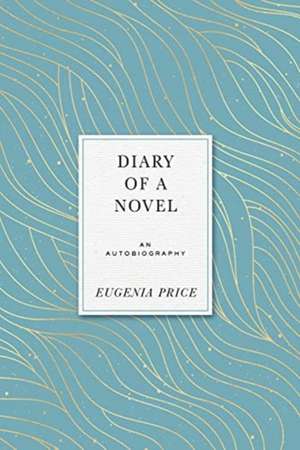 Diary of a Novel de Eugenia Price