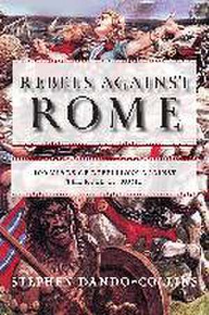 Rebels Against Rome de Stephen Dando-Collins