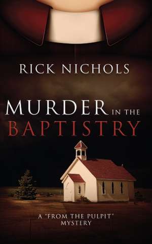 Murder in the Baptistry de Rick Nichols