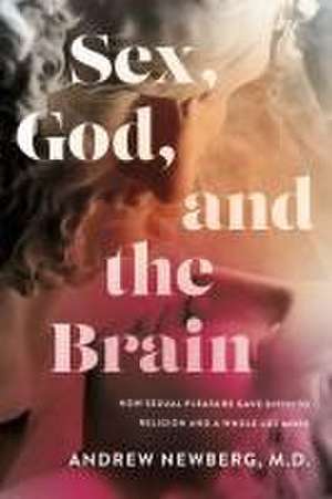 Sex, God, and the Brain de Andrew Newberg