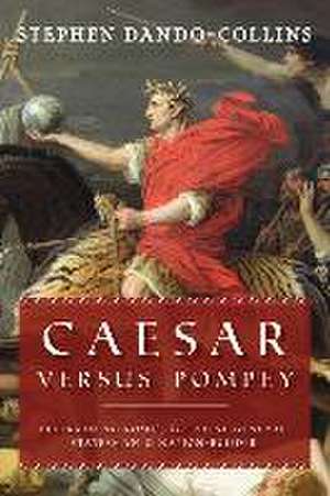 Caesar Versus Pompey de Stephen Dando-Collins