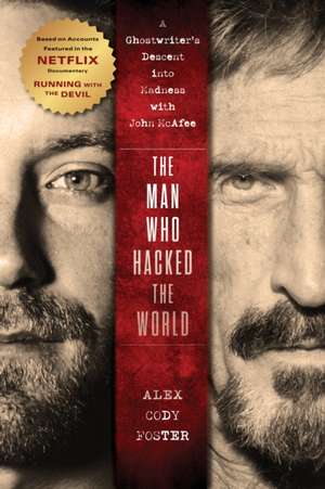 The Man Who Hacked the World de Alex Cody Foster