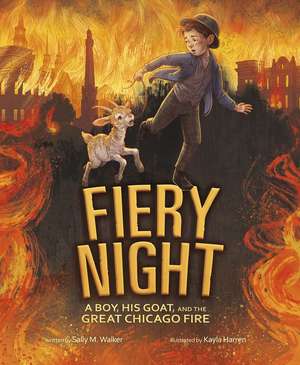 Fiery Night: A Boy, His Goat, and the Great Chicago Fire de Sally M. Walker