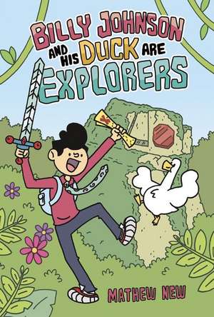 Billy Johnson and His Duck Are Explorers de Mathew New