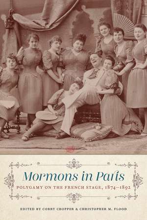 Mormons in Paris: Polygamy on the French Stage, 1874-1892 de Corry Cropper