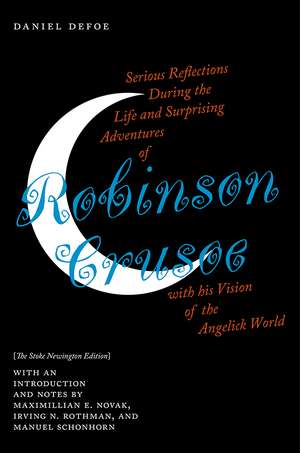 Serious Reflections During the Life and Surprising Adventures of Robinson Crusoe with his Vision of the Angelick World: The Stoke Newington Edition de Daniel Defoe, (1660-1731)