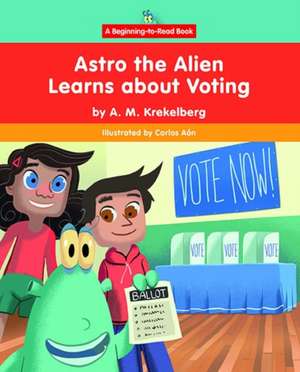 Astro the Alien Learns about Voting de A M Krekelberg