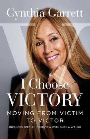 I Choose Victory de Cynthia Garrett