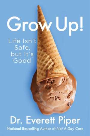 Grow Up! de Everett Piper