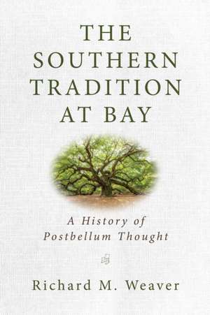 The Southern Tradition at Bay de Richard M Weaver