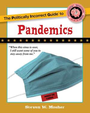 The Politically Incorrect Guide to Pandemics de Steven W Mosher