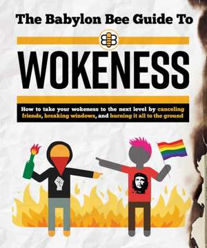 The Babylon Bee Guide to Wokeness de Babylon Bee