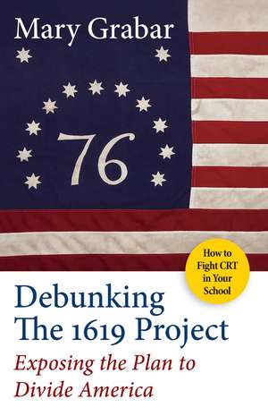 Debunking the 1619 Project: Exposing the Plan to Divide America de Mary Grabar