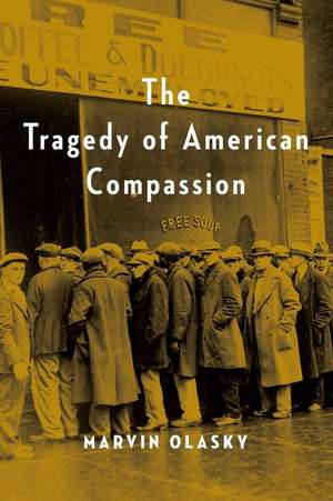 The Tragedy of American Compassion de Marvin Olasky