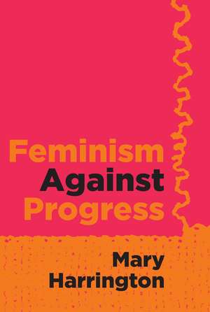 Feminism Against Progress de Mary Harrington