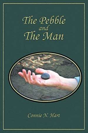 The Pebble and The Man de Connie N. Hart