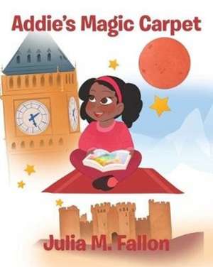 Addie's Magic Carpet de Julia M. Fallon