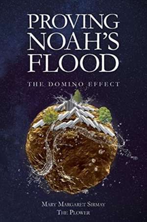 Proving Noah's Flood de Mary Margaret Sirmay The Plower