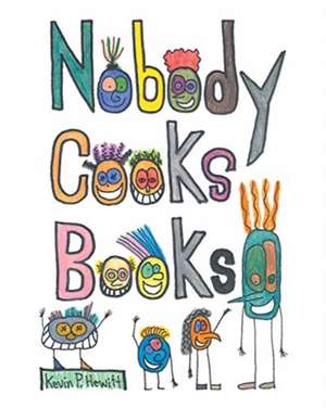 Nobody Cooks Books de Kevin Hewitt